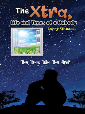 cover image of The Xtra, Life and Times of a Nobody